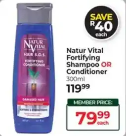 Dis-Chem Natur Vital Fortifying Shampoo OR Conditioner offer
