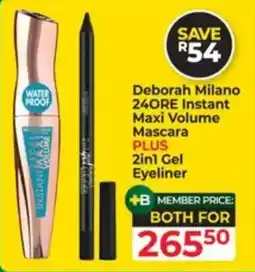 Dis-Chem Deborah Milano 24ORE Instant Maxi Volume Mascara plus 2in1 Gel Eyeliner offer