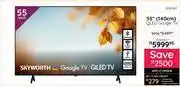 Bradlows Skyworth 55(140cm) QLED Google TV 10303611 offer