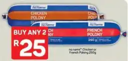 Pick n Pay no name Chicken or French Polony offer