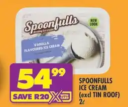 Shoprite SPOONFULLS ICE CREAM (excl TIN ROOF) offer