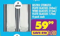 Shoprite BISTRO STEMLESS FLUTE GLASSES 260ml/WINE GLASSES 315ml/FLUTE GLASSES 170ml offer