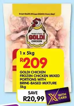 Shoprite GOLDI CHICKEN FROZEN CHICKEN MIXED PORTIONS WITH BRINE-BASED MIXTURE 5kg offer