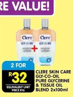 Shoprite CLERE SKIN CARE GLY-CO-OIL PURE GLYCERINE & TISSUE OIL BLEND 2x100ml offer