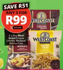 Checkers Hyper West Coast Frozen Chunky Wedges/ Skinny Fries offer