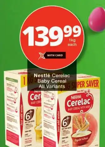 Checkers Hyper Nestlé Cerelac Baby Cereal All Variants offer