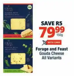 Checkers Forage and Feast Gouda Cheese All Variants offer
