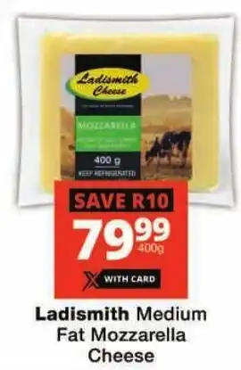 Checkers Ladismith Medium Fat Mozzarella Cheese offer