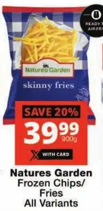 Checkers Natures Garden Frozen Chips/ Fries All Variants offer