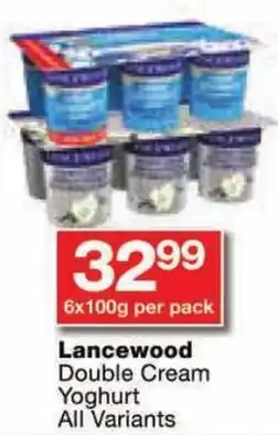 Checkers Lancewood Double Cream Yoghurt All Variants offer