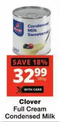 Checkers Clover Full Cream Condensed Milk offer
