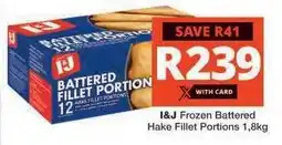 Checkers I&J Frozen Battered Hake Fillet Portions 1.8kg offer
