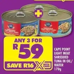 Shoprite CAPE POINT LIGHT MEAT SHREDDED TUNA IN OIL/WATER 170g offer