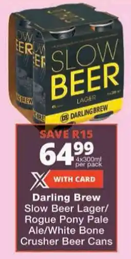 Checkers Darling Brew Slow Beer Lager/ Rogue Pony Pale Ale/ White Bone Crusher Beer Cans offer