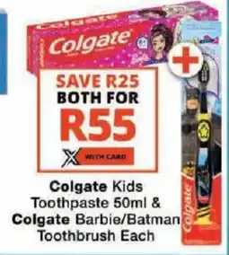 Checkers Colgate Kids Toothpaste & Colgate Barbie/ Batman Toothbrush offer