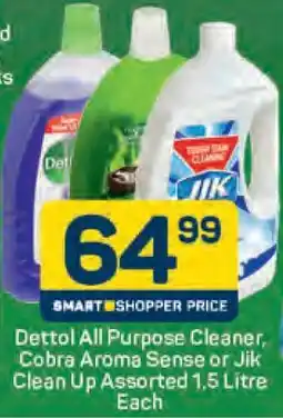 Pick n Pay Dettol All Purpose Cleaner, Cobra Aroma Sense or Jik Clean Up Assorted 1.5 Litre Each offer