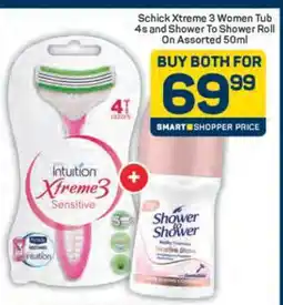 Pick n Pay Schick Xtreme 3 Women Tub 4s and Shower To Shower Roll On Assorted 50ml offer