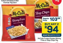 Pick n Pay Hypermarket McCain Frozen Potato Skinny Fries or Slap Chips 1kg offer