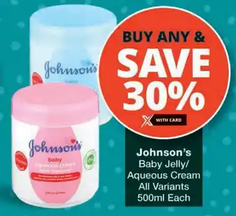 Checkers Johnson's Baby Jelly/ Aqueous Cream All Variants offer