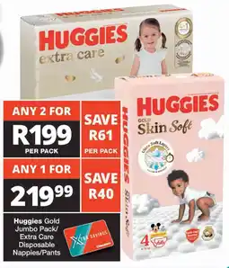 Checkers Huggies Gold Jumbo Pack/ Extra Care Disposable Nappies/ Pants offer