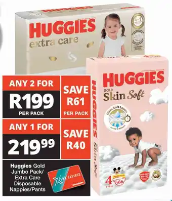 Checkers Huggies Gold Jumbo Pack/ Extra Care Disposable Nappies/ Pants offer