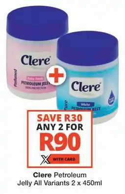 Checkers Clere Petroleum Jelly All Variants offer