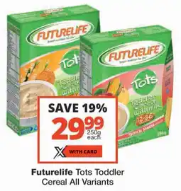 Checkers Futurelife Tots Toddler Cereal All Variants offer