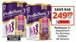 Checkers Pediasure 3+ Supplement for Growing Children All Variants offer