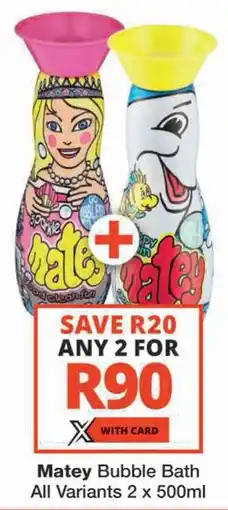 Checkers Matey Bubble Bath All Variants offer