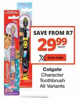 Checkers Colgate Character Toothbrush All Variants offer
