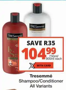 Checkers Tresemmé Shampoo/ Conditioner All Variants offer