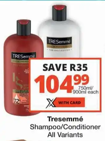 Checkers Tresemmé Shampoo/ Conditioner All Variants offer