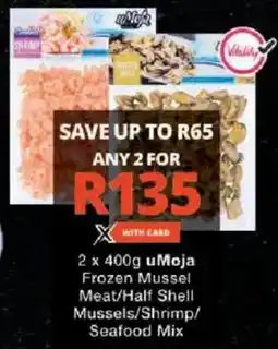 Checkers uMoja Frozen Mussel Meat/ Half Shell Mussels/ Shrimp/ Seafood Mix offer