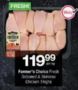 Checkers Farmer's Choice Fresh Deboned & Skinless Chicken Thighs offer