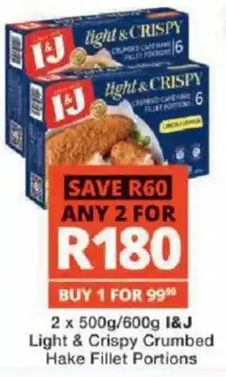 Checkers I&J Light & Crispy Crumbed Hake Fillet Portions offer