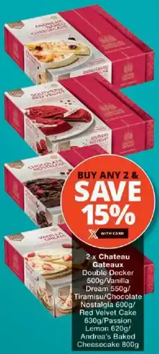 Checkers Chateau Gateaux Double Decker/ Vanilla Dream/ Tiramisu/ Chocolate Nostalgia/ Passion Lemon/ Andrea's Baked Cheesecake offer