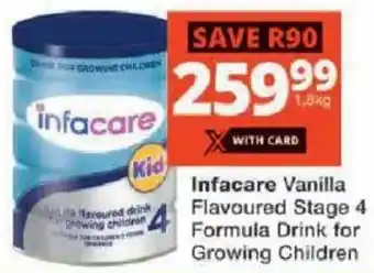 Checkers Infacare Vanilla Flavoured Stage 4 Formula Drink for Growing Children offer