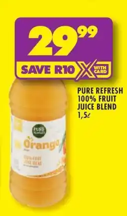 Shoprite PURE REFRESH 100% FRUIT JUICE BLEND 1,5ℓ offer
