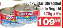 Advance Cash n Carry Lucky Star Shredded Tuna In Veg Oil offer