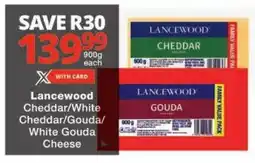 Checkers Lancewood Cheddar/ White Cheddar/ Gouda/ White Gouda Cheese offer
