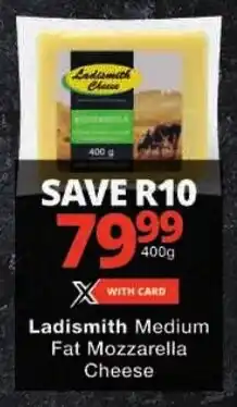 Checkers Ladismith Medium Fat Mozzarella Cheese offer