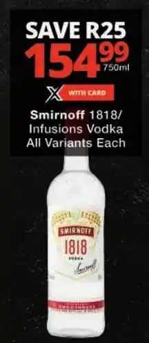 Checkers Smirnoff 1818/ Infusions Vodka All Variants offer