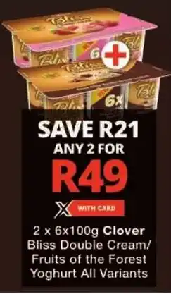 Checkers Clover Bliss Double Cream/ Fruits of the Forest Yoghurt All Variants offer