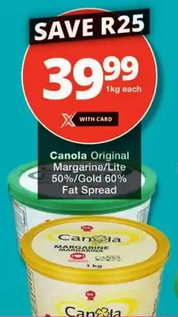 Checkers Canola Original Margarine/ Lite 50%/ Gold 60% Fat Spread offer