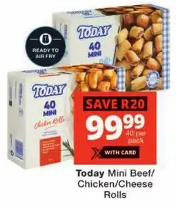 Checkers Today Mini Beef/ Chicken/ Cheese Rolls offer