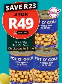 Checkers Pot O' Gold Chickpeas in Brine offer