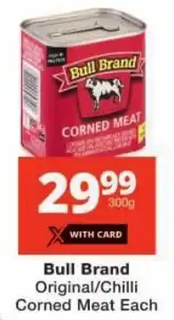 Checkers Bull Brand Original/ Chilli Corned Meat offer