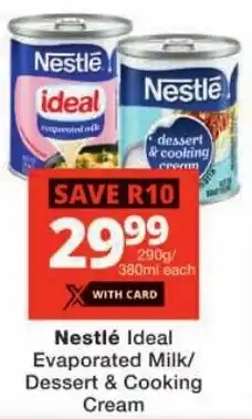 Checkers Nestlé Ideal Evaporated Milk/ Dessert & Cooking Cream offer