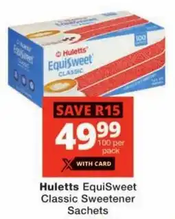 Checkers Huletts EquiSweet Classic Sweetener Sachets offer