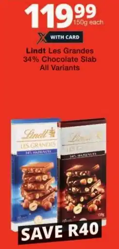 Checkers Lindt Les Grandes 34% Chocolate Slab All Variants offer